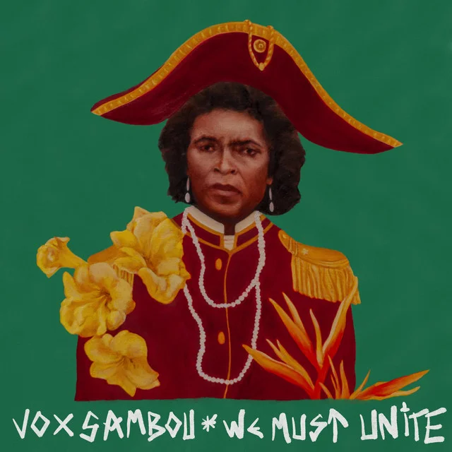 We Must Unite album cover: a painted portrait of a Haitian revolutionary in a red bicorne hat, with yellow flowers, on green